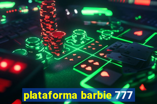 plataforma barbie 777